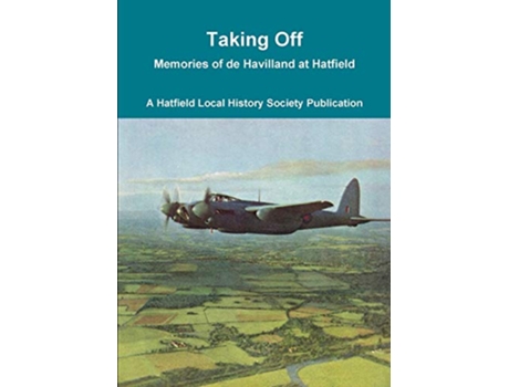 Livro Taking Off Memories of de Havilland at Hatfield de Hatfield Local History Society (Inglês)