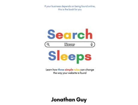 Livro Search Never Sleeps Learn how three simple rules can change the way your website is found de Jonathan Guy (Inglês)