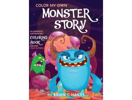 Livro Color My Own Monster Story An Immersive, Customizable Coloring Book For Kids De Brian C Hailes (inglês - Capa Dura)
