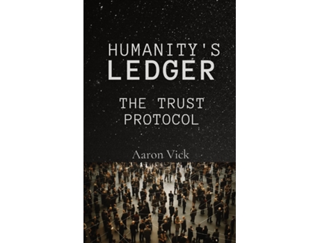 Livro Humanitys Ledger The Trust Protocol de Aaron Vick (Inglês)