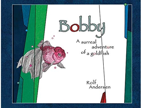Livro Bobby A surreal adventure of a goldfish de Rolf Andersen (Inglês)