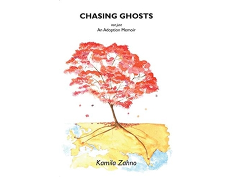 Livro Chasing Ghosts Not Just An Adoption Memoir De Kamila Zahno (inglês)