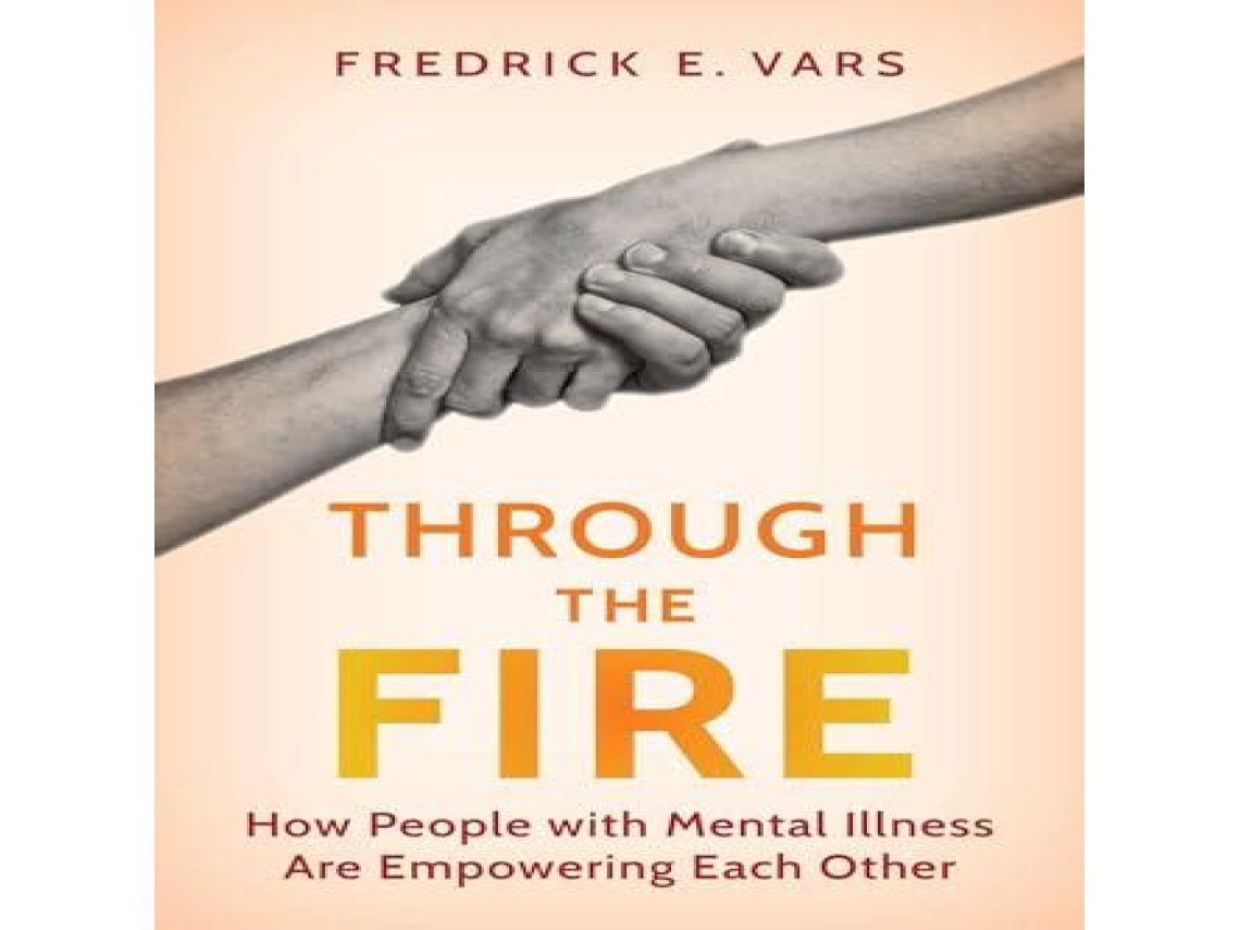 Livro Through the Fire How People with Mental Illness Are Empowering Each Other de Fredrick E Vars (Inglês)