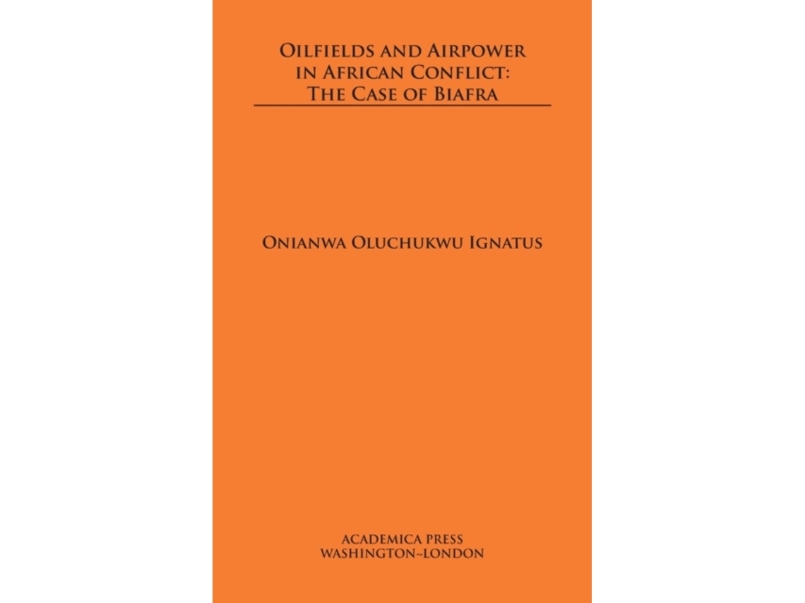 Livro Oilfields And Airpower In African Conflict De Onianwa Oluchukwu Ignatus (inglês)