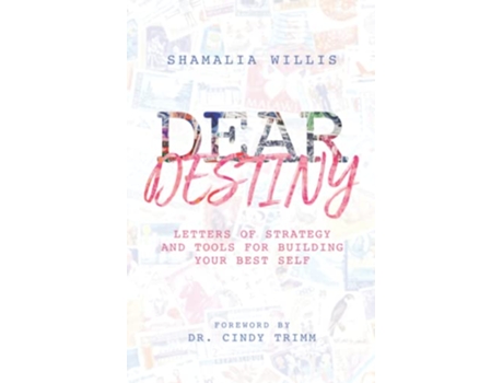 Livro DEAR DESTINY LETTERS OF STRATEGY AND TOOLS FOR BUILDING YOUR BEST SELF de SHAMALIA WILLIS (Inglês)