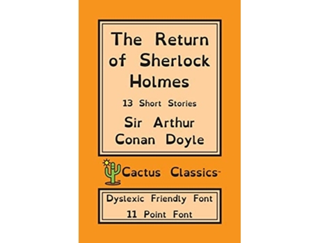 Livro The Return Of Sherlock Holmes 13 Short Stories 11 Point Font Dyslexia Edition Opendyslexic De Sir Arthur Conan Doyle E Marc Cactus (inglês)