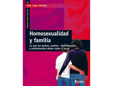 ZEBLAZE - Livro Homosexualidad Y Familia de FÉlix López Sánchez Livro Homosexualidad Y Familia de FÉlix López Sánchez