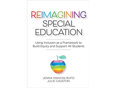 Livro Reimagining Special Education de Dr. Jenna Mancini Rufo Ed.D. Julie Causton Ph.D. (Inglês)