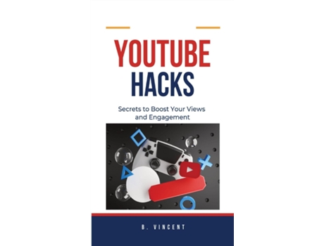 Livro YouTube Hacks Secrets to Boost Your Views and Engagement de B Vincent (Inglês)