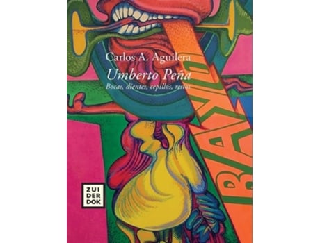 Livro Umberto Peña. Bocas, Dientes, Cepillos, Restos De Carlos A Aguilera (espanhol - Capa Dura)
