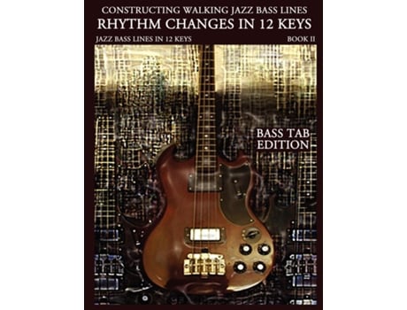 Livro Walking Bass Lines Rhythm Changes In 12 Keys De Steven Mooney (inglês)