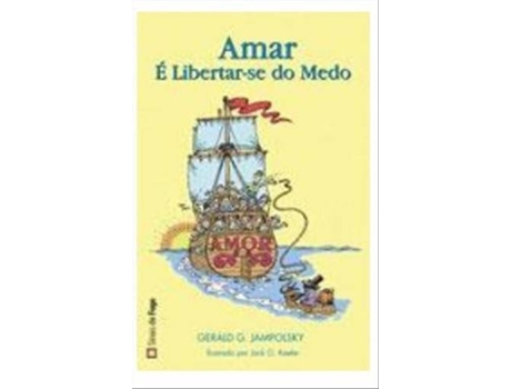 Livro Amar E Libertar-se Do Medo de Gerald G.Jampolsky