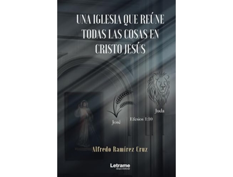Livro Una Iglesia Que Reúne Todas Las Cosas En Cristo Jesús de Alfredo Ramírez Cruz (Português)