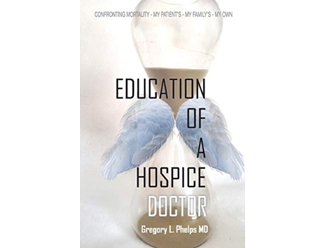 Livro Education of a Hospice Doctor de Gregory L Phelps (Inglês)
