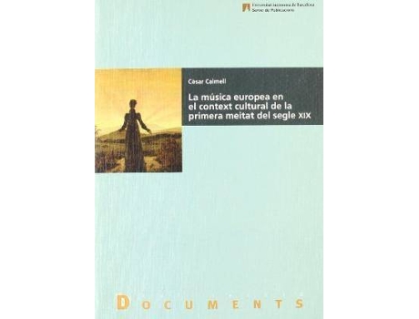 Livro La música europea en el context cultural de la primera meitat del segle XIX de Calmell, Cèsar (Espanhol)
