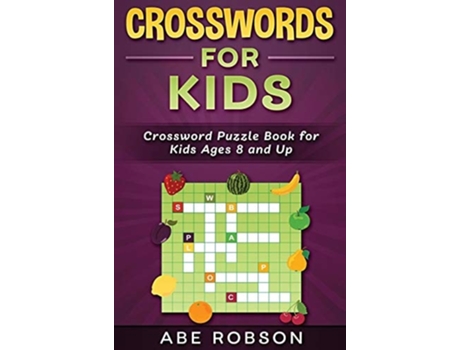 Livro Crosswords For Kids Crossword Puzzle Book For Kids Ages 8 And Up De Abe Robson (inglês - Capa Dura)