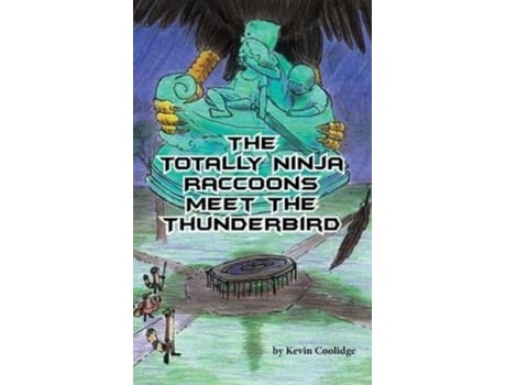 Livro The Totally Ninja Raccoons Meet the Thunderbird Kevin Coolidge (Inglês)