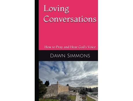 Livro Loving Conversations How to Pray and hear Gods Voice de Dawn Simmons (Inglês)