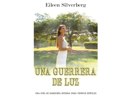 Livro Una Guerrera de Luz: Una guía de sabiduría interior para tiempos difíciles (Spanish Edition) Eileen Silverberg (Espanhol)