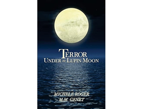 Livro Terror Under the Lupin Moon Book One of the Michigan Macabre Mysteries de Michele Roger e M M Genet (Inglês)