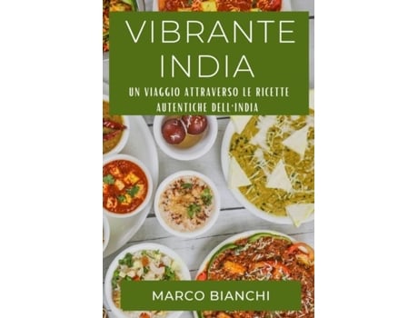 Livro Vibrante India Un Viaggio attraverso le Ricette Autentiche dellIndia de Marco Bianchi (Inglês)
