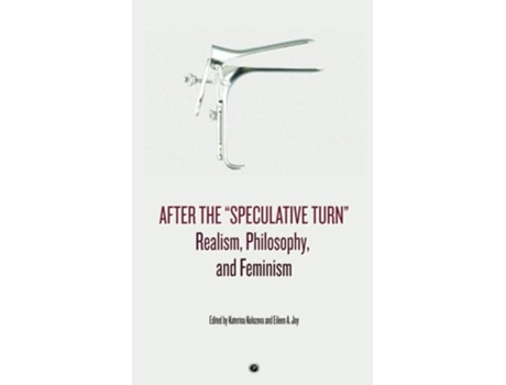 Livro After the 'Speculative Turn': Realism, Philosophy, and Feminism de Katerina Kolozova (Inglês)