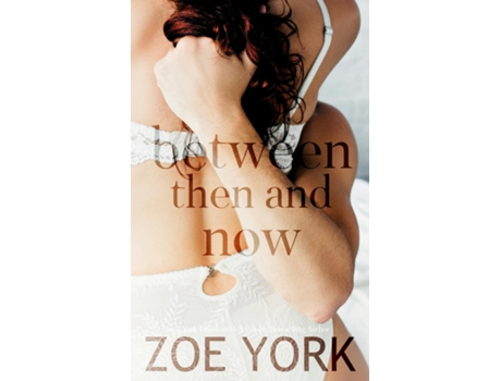 Livro Between Then And Now De Zoe York (inglês)