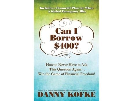 Livro Can I Borrow 400 How To Never Have To Ask This Question Again...win The Game Of Financial Freedom! De Danny Kofke (inglês)