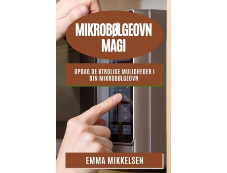 Livro Mikrobølgeovn Magi Opdag de utrolige muligheder i din mikrobølgeovn de Emma Mikkelsen (Inglês)