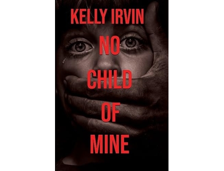Livro No Child of Mine de Kelly Irvin (Inglês)