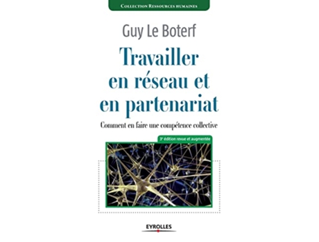 Livro Travailler en réseau et en partenariat Comment en faire une compétence collective French Edition de Boterf Guy Le (Francês)