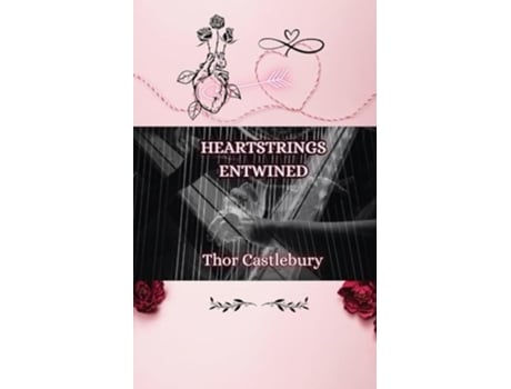 Livro Heartstrings Entwined de Thor Castlebury (Inglês)