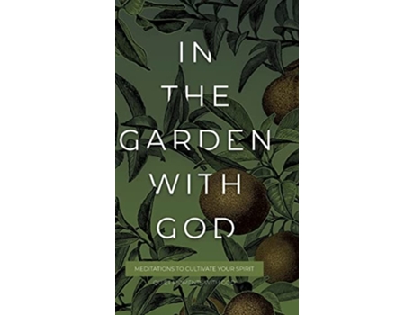 Livro In The Garden With God Meditations To Cultivate Your Spirit De Honor Books (inglês - Capa Dura)