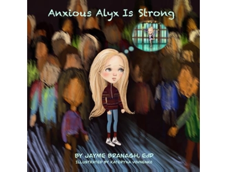 Livro Anxious Alyx Is Strong de Jayme Branagh (Inglês)