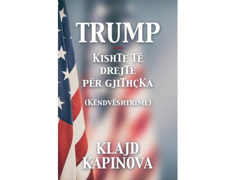 Livro Trump Kishte Të Drejtë Për Gjithçka De Klajd Kapinova (inglês)