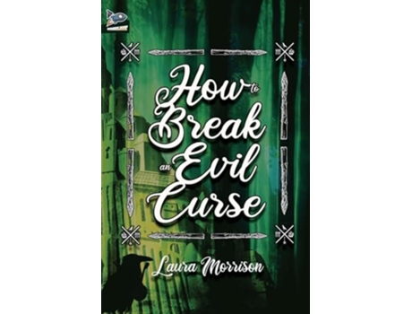 Livro How to Break an Evil Curse de Laura Morrison (Inglês)