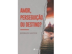 Livro Amor, Perseguição Ou Destino? de Jeferson Santos (Português do Brasil)