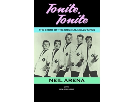 Livro Tonite Tonite The Story of the Original MelloKings de Neil Arena Ben Stephens (Inglês)