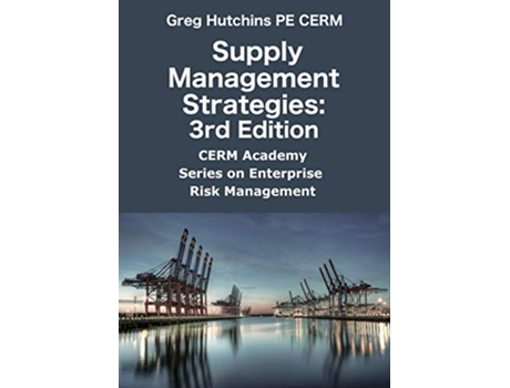 Livro Supply Management Strategies3rd Edition CERM Academy Series on Enterprise Risk Management de Greg Hutchins (Inglês)