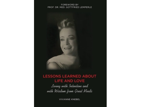 Livro Lessons Learned About Life And Love Living With Intention And With Wisdom From Great Minds De Vivianne Knebel (inglês - Capa Dura)