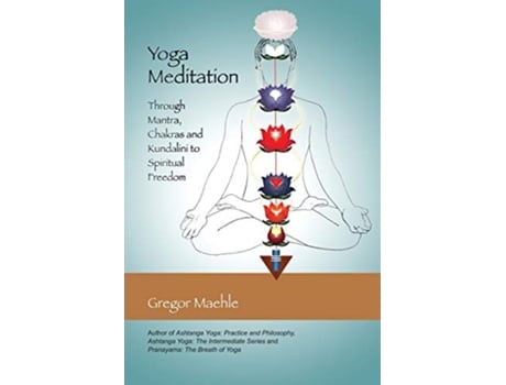 Livro Yoga Meditation Through Mantra Chakras and Kundalini to Spiritual Freedom de Gregor Maehle (Inglês)