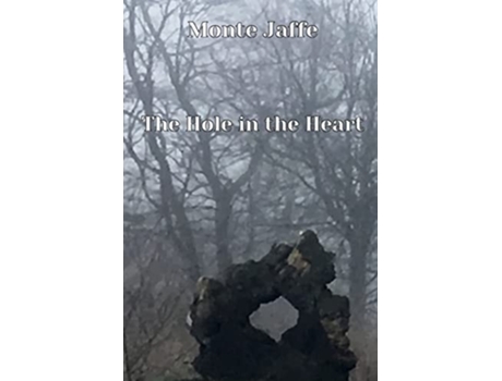 Livro The Hole In The Heart De Monte Jaffe (inglês)