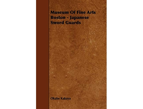 Livro Museum Of Fine Arts Boston Japanese Sword Guards de Okabe Kakuya (Inglês)