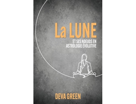 Livro La Lune et ses nœuds en Astrologie Evolutive de Deva Green (Francês)