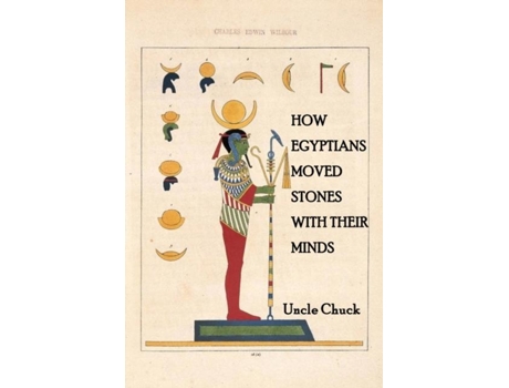 Livro How Egyptians Moved Stones With Their Minds De Uncle Chuck (inglês)
