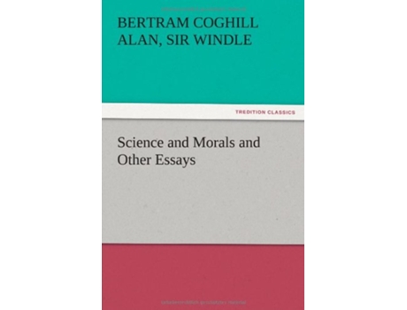 Livro Science and Morals and Other Essays de Sir Bertram Coghill Alan Windle (Inglês)
