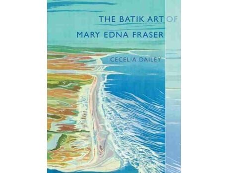 Livro The Batik Art of Mary Edna Fraser de Cecelia Dailey e Mary Edna Fraser (Inglês - Capa Dura)