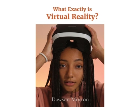 Livro What Exactly Is Virtual Reality? De Dawson Morton (inglês)