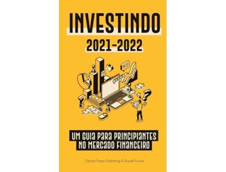 Livro Investindo 2021-2022 Um Guia para Principiantes no Mercado Financeiro de Option-Forex Publishing (Português)