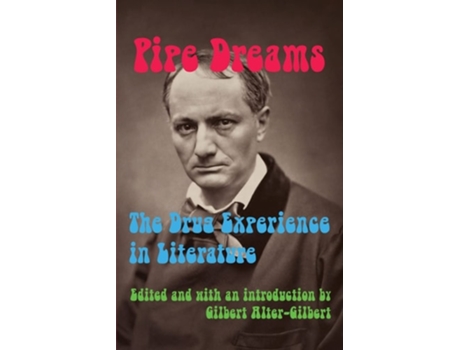 Livro Pipe Dreams The Drug Experience In Literature De Gilbert Alter-gilbert, H G Wells Et Al. (inglês)